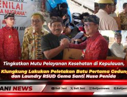 Tingkatkan Mutu Pelayanan Kesehatan di Kepulauan, Bupati Klungkung Lakukan Peletakan Batu Pertama Gedung CSSD dan Laundry RSUD Gema Santi Nusa Penida