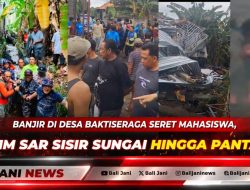 Banjir di Desa Baktiseraga Seret Mahasiswa, Tim SAR Sisir Sungai hingga Pantai