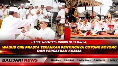 Tabanan, Balijani.id | Hadiri upacara draf Ngenteg Linggih di Pura Desa Adat Batunya Baturiti bersama Wabup Made Dirga, Wagub Giri Prasta desak draf penguatan gotong royong dan draf persatuan krama lintas generasi.