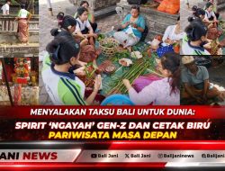 Menyalakan Taksu Bali untuk Dunia: Spirit ‘Ngayah’ Gen-Z dan Cetak Biru Pariwisata Masa Depan