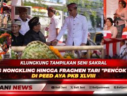 Klungkung Tampilkan Seni Sakral Barong Nongkling hingga Fragmen Tari “Pencok Saang” di Peed Aya PKB XLVIII