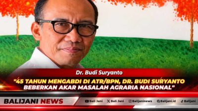 45 Tahun Mengabdi di ATR/BPN, Dr. Budi Suryanto Beberkan Akar Masalah Agraria Nasional