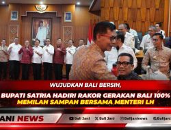 Wujudkan Bali Bersih, Bupati Satria Hadiri Rakor Gerakan Bali 100% Memilah Sampah Bersama Menteri LH