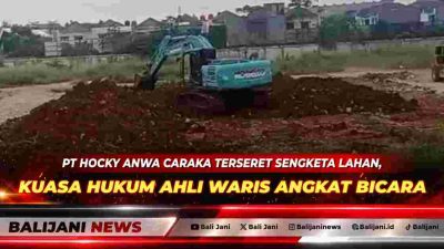 PT Hocky Anwa Caraka Terseret Sengketa Lahan, Kuasa Hukum Ahli Waris Angkat Bicara