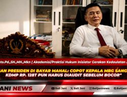 Ketegasan Presiden di Bayar Mahal: Copot Kepala MBG Sangat Tepat, KDMP Rp. 128T pun Harus Diaudit Sebelum Bocor