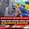 Antrean Kapal Berujung Adu Jotos, Sopir Truk dan Travel Baku Hantam di Pelabuhan Gilimanuk