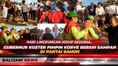 Gubernur Bali Wayan Koster memimpin aksi korve bersih sampah bersama Bupati Badung di kawasan Pantai Samuh dalam rangka Hari Lingkungan Hidup Sedunia 2026.