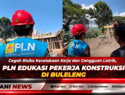 Cegah Risiko Kecelakaan Kerja dan Gangguan Listrik, PLN Edukasi Pekerja Konstruksi di Buleleng