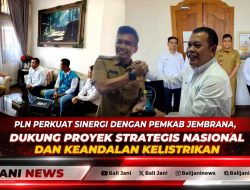 PLN Perkuat Sinergi dengan Pemkab Jembrana, Dukung Proyek Strategis Nasional dan Keandalan Kelistrikan