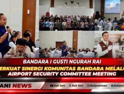 Bandara I Gusti Ngurah Rai Perkuat Sinergi Komunitas Bandara Melalui Airport Security Committee Meeting