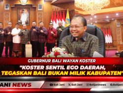 Koster Sentil Ego Daerah, Tegaskan Bali Bukan Milik Kabupaten
