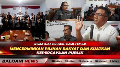 Wirka Ajak Hormati Hasil Pemilu, Mencerminkan Pilihan Rakyat dan Kuatkan Kepercayaan Publik