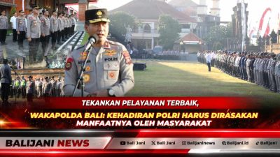 Tekankan Pelayanan Terbaik, Wakapolda Bali: Kehadiran Polri Harus Dirasakan Manfaatnya oleh Masyarakat