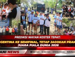 Prediksi Wayan Koster Tepat: Argentina ke Semifinal, Tetap Jagokan Prancis Juara Piala Dunia 2026