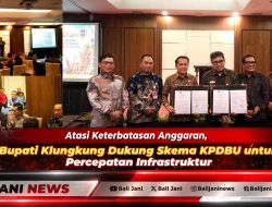 Atasi Keterbatasan Anggaran, Bupati Klungkung Dukung Skema KPDBU untuk Percepatan Infrastruktur