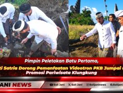 Pimpin Peletakan Batu Pertama, Bupati Satria Dorong Pemanfaatan Videotron PKB Jumpai untuk Promosi Pariwisata Klungkung