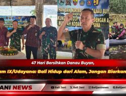 47 Hari Bersihkan Danau Buyan, Pangdam IX/Udayana: Bali Hidup dari Alam, Jangan Biarkan Rusak