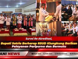 Survei Re-Akreditasi, Bupati Satria Berharap RSUD Klungkung Berikan Pelayanan Paripurna dan Bermutu