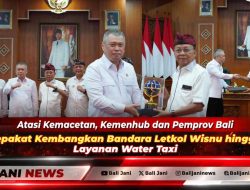 Atasi Kemacetan, Kemenhub dan Pemprov Bali Sepakat Kembangkan Bandara Letkol Wisnu hingga Layanan Water Tax