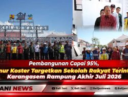 Pembangunan Capai 95%, Gubernur Koster Targetkan Sekolah Rakyat Terintegrasi Karangasem Rampung Akhir Juli 2026