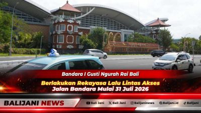 Bandara I Gusti Ngurah Rai Bali Berlakukan Rekayasa Lalu Lintas Akses Jalan Bandara Mulai 31 Juli 2026