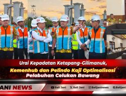 Urai Kepadatan Ketapang–Gilimanuk, Kemenhub dan Pelindo Kaji Optimalisasi Pelabuhan Celukan Bawang
