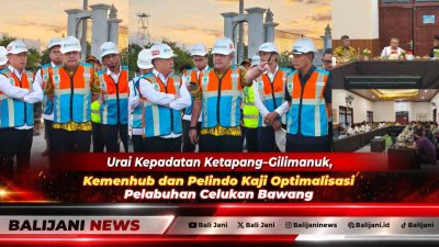 Menhub Dudy Purwagandhi bersama Dirut Pelindo Achmad Muchtasyar saat meninjau fasilitas Dermaga 3 Pelabuhan Celukan Bawang Buleleng