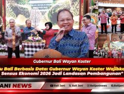 Menuju Bali Berbasis Data: Gubernur Wayan Koster Wajibkan Hasil Sensus Ekonomi 2026 Jadi Landasan Pembangunan
