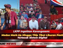 LKPP Ingatkan Karangasem: Modus Mark-Up Hingga Titip Tiket Liburan Pasti Terlacak Sistem Digital