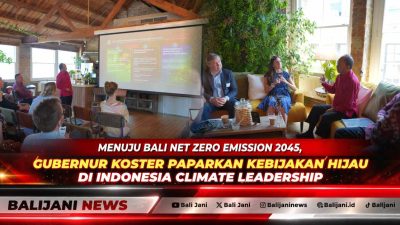 Menuju Bali Net Zero Emission 2045, Gubernur Koster Paparkan Kebijakan Hijau di Indonesia Climate Leadership
