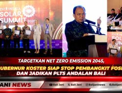 Targetkan Net Zero Emission 2045, Gubernur Koster Siap Stop Pembangkit Fosil dan Jadikan PLTS Andalan Bali