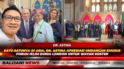 Satu-satunya di Asia, Dr. Astina Apresiasi Undangan Khusus Forum Iklim Dunia London untuk Wayan Koster