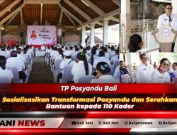 TP Posyandu Bali Sosialisasikan Transformasi Posyandu dan Serahkan Bantuan kepada 110 Kader