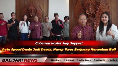 Gubernur Koster Siap Support Ratu Speed Dunia Jadi Dosen, Harap Terus Berjuang Harumkan Bali