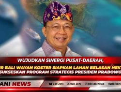Wujudkan Sinergi Pusat-Daerah, Gubernur Bali Wayan Koster Siapkan Lahan Belasan Hektar Demi Sukseskan Program Strategis Presiden Prabowo