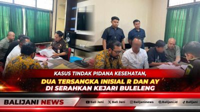 Kasus Tindak Pidana Kesehatan, Dua Tersangka Inisial R dan AY Diserahkan ke Kejari Buleleng