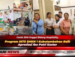 Cetak SDM Unggul Bidang Hospitality, Program HITS SMKN 1 Kubutambahan Raih Apresiasi Ibu Putri Koster