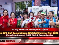 Dukung Ekosistem Pembayaran Digital, Bank BPD Bali Semarakkan QRIS Bali Summer Run 2026 dan Kenalkan Inovasi QRIS TAP & Cross-Border
