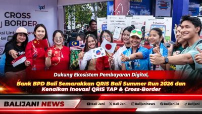 Dukung Ekosistem Pembayaran Digital, Bank BPD Bali Semarakkan QRIS Bali Summer Run 2026 dan Kenalkan Inovasi QRIS TAP & Cross-Border