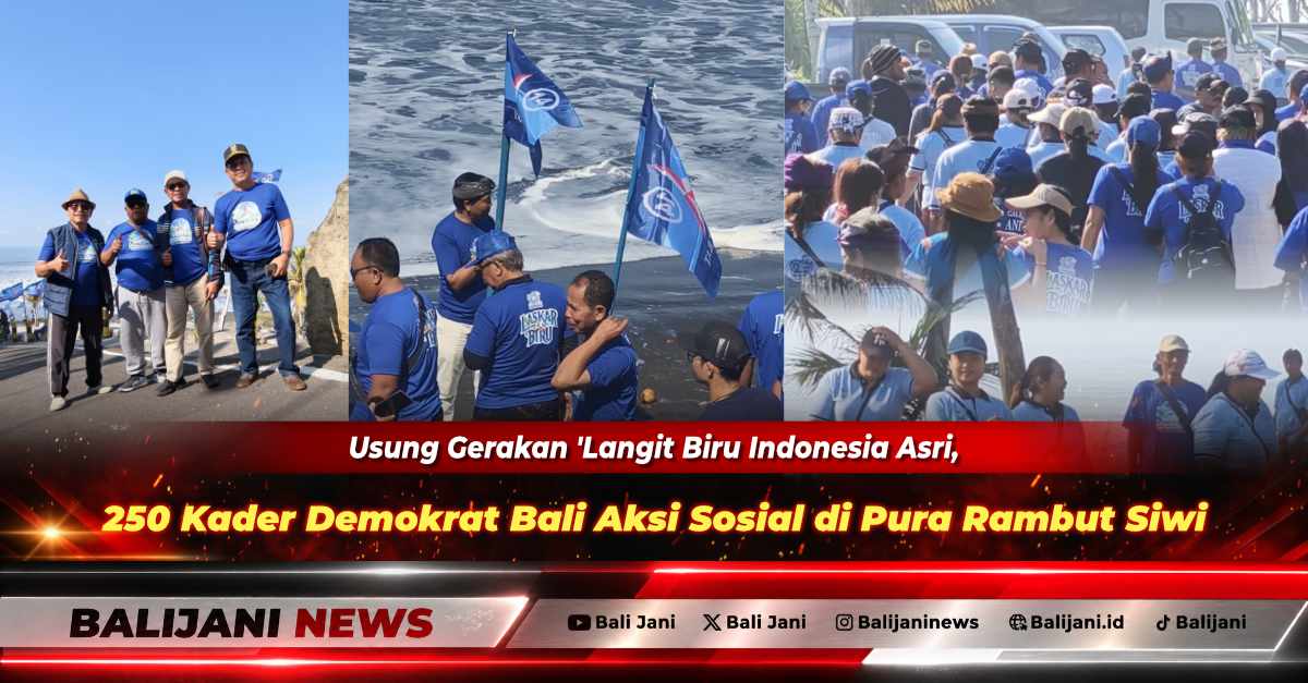 Usung Gerakan 'Langit Biru Indonesia Asri', 250 Kader Demokrat Bali Aksi Sosial di Pura Rambut Siwi