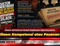 Sistem Meritokrasi Mutasi Kejaksaan Dipertanyakan, Silaen: Kompetensi atau Pesanan?