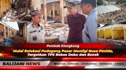 Pemkab Klungkung Mulai Relokasi Pedagang Pasar Mentigi Nusa Penida, Targetkan TPS Bebas Debu dan Becek