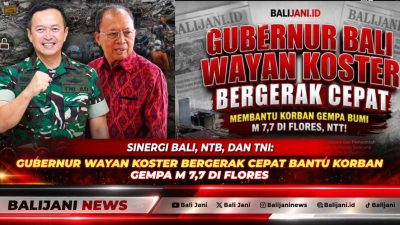 Sinergi Bali, NTB, dan TNI: Gubernur Wayan Koster Bergerak Cepat Bantu Korban Gempa M 7,7 di Flores