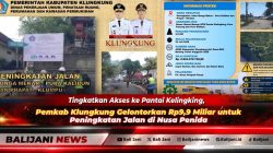 Tingkatkan Akses ke Pantai Kelingking, Pemkab Klungkung Gelontorkan Rp9,9 Miliar untuk Peningkatan Jalan di Nusa Penida