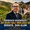 Pariwisata Regeneratif: Jalan Baru Bali Menjaga Desa, Budaya, dan Alam