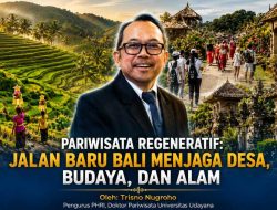 Pariwisata Regeneratif: Jalan Baru Bali Menjaga Desa, Budaya, dan Alam
