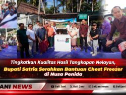 Tingkatkan Kualitas Hasil Tangkapan Nelayan, Bupati Satria Serahkan Bantuan Chest Freezer di Nusa Penida