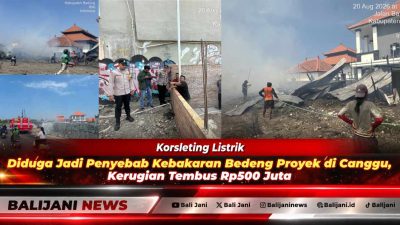 Korsleting Listrik Diduga Jadi Penyebab Kebakaran Bedeng Proyek di Canggu, Kerugian Tembus Rp500 Juta