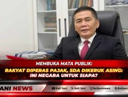 MEMBUKA MATA PUBLIK: RAKYAT DIPERAS PAJAK, SDA DIKERUK ASING: INI NEGARA UNTUK SIAPA?