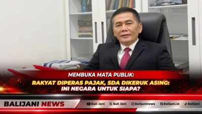 MEMBUKA MATA PUBLIK: RAKYAT DIPERAS PAJAK, SDA DIKERUK ASING: INI NEGARA UNTUK SIAPA?